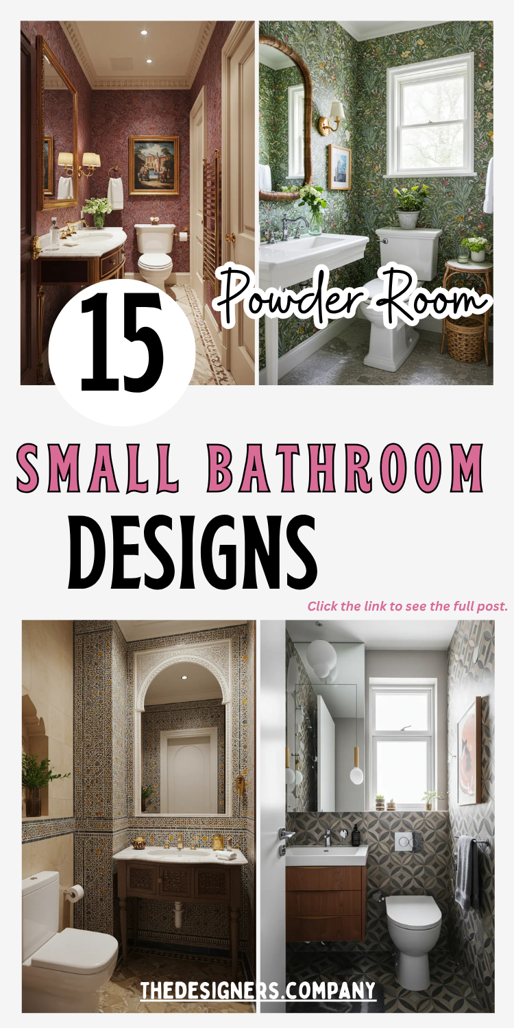 Collage showcasing 4 different small bathroom powder room designs with "15 Powder Room Small Bathroom Designs" text overlay. Features burgundy damask wallpaper bathroom with gold mirror, green botanical wallpaper space with white fixtures, ornate Moroccan-style bathroom with detailed tilework, and modern geometric patterned bathroom. Each design demonstrates how to maximize style in compact powder room spaces with different themes and color schemes.