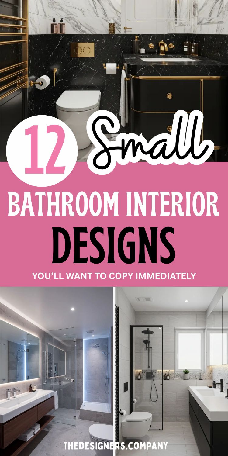 Image showcases three stylish small bathroom interior designs with the bold text "12 Small Bathroom Interior Designs You'll Want to Copy Immediately" in a playful and bold font. Top design features a luxurious black and white marble bathroom with gold fixtures. Bottom two images highlight modern minimalist bathrooms with glass shower enclosures, sleek vanities, and neutral tones. The overall theme is smart, space-saving design with high-end finishes perfect for compact bathrooms.